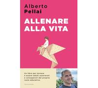 Allenare alla vita. I dieci principi per ridiventare genitori aut