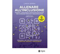 Allenare all'inclusione. Mindset, linguaggio e pratiche quotidiane per cambiare persone e organizzazioni. Con QR code