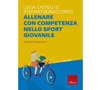 Allenare con competenza nello sport giovanile - Castelli Lucia, Bonaccorso...