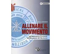 Allenare il movimento. Dall'allenamento funzionale all'allenamento del movimento. Con DVD