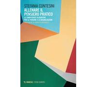 Allenare il pensiero pratico. Le competenze filosofiche per le persone e per le organizzazioni