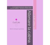 Allenare la calma: 24 momenti GymLab per calmare l’ansia e ritrovare equilibrio - Ginnastica Artistica edition