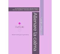 Allenare la calma: 24 momenti GymLab per calmare l’ansia e ritrovare equilibrio - Ginnastica Ritmica edition