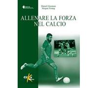 ALLENARE LA FORZA NEL CALCIO - GUZMAN DANIEL - Elika