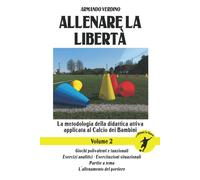 Allenare la libertà - Volume 2 - Armando Verdino - Independently Published,2021