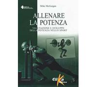 Allenare la potenza. Valutazione e sviluppo della potenza nello sport