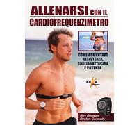 Allenarsi con il cardiofrequenzimetro. Come aumentare resistenza, soglia lattacida e potenza