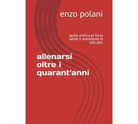 allenarsi oltre i quarant'anni: guida pratica pr forza salute e autonomia in sala pesi