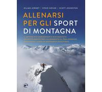 Allenarsi per gli sport di montagna - Jornet Kilian, House Steve, Johnston Scott