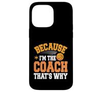 Allenatore di basket perché sono l'allenatore Ecco perché Custodia per iPhone 14 Pro Max