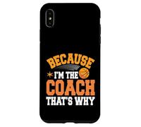 Allenatore di basket perché sono l'allenatore Ecco perché Custodia per iPhone XS Max