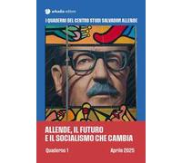 Allende, il futuro e il socialismo che cambia. Quaderno 1
