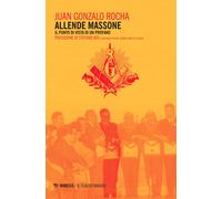 Allende massone. Il punto di vista di un profano - Rocha J. Gonzalo
