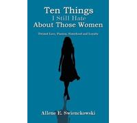 Allene E. Swienckowski Ten Things I Still Hate About Those Women (Tascabile)