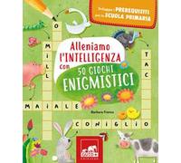Alleniamo l'intelligenza con 50 giochi enigmistici