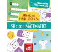 Alleniamo l'intelligenza con 50 giochi matematici