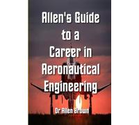 Allen's Guide to a Career in Aeronautical Engineering