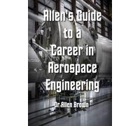 Allen's Guide to a Career in Aerospace Engineering
