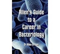 Allen's Guide to a Career in Bacteriology