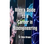 Allen's Guide to a Career in Bioengineering