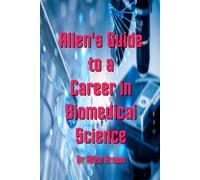 Allen's Guide to a Career in Biomedical Science