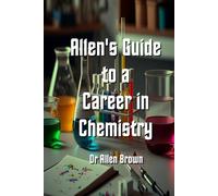 Allen's Guide to a Career in Chemistry