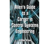 Allen's Guide to a Career in Control Systems Engineering