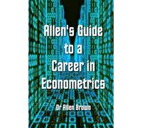 Allen's Guide to a Career in Econometrics
