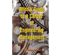 Allen's Guide to a Career in Engineering Management: 48