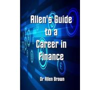Allen's Guide to a Career in Finance