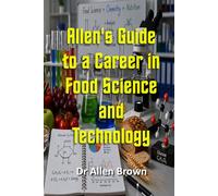 Allen's Guide to a Career in Food Science and Technology