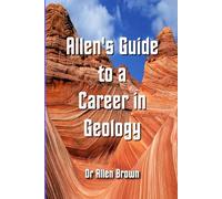 Allen's Guide to a Career in Geology
