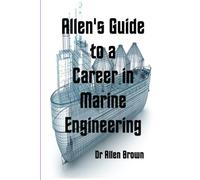 Allen's Guide to a Career in Marine Engineering