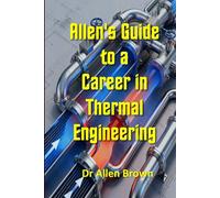 Allen's Guide to a Career in Thermal Engineering