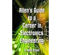 Allen's Guide to Career in Electronics Engineering
