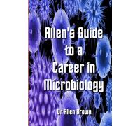 Allen's Guide to Career in Microbiology