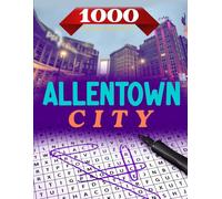 Allentown Word Search Challenge - Large Print Edition: 50 Puzzles Celebrating Pennsylvania’s Hidden Gem: Relax and Explore with 1,000 Local-Themed Words from Allentown, PA