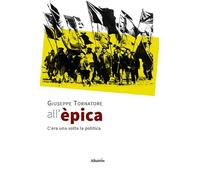 All'èpica. C'era una volta la politica