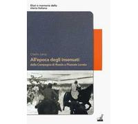 All'epoca degli insensati dalla Campagna di Russia a Piazzale Loreto