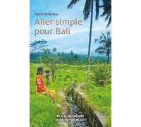 Aller simple pour Bali: Et si le vrai paradis se découvrait en soi ?