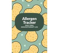 Allergen Tracker - Daily Oral Immunotherapy Log - Peanuts 2 Cover: One Year Journal for Managing Peanut, Egg, Milk and More Allergies