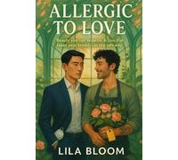 Allergic to Love: Beauty you can breathe. A love that takes your breath-in the safe way. (A Grumpy/Sunshine Enemies-to-Lovers MM Rom-Com)