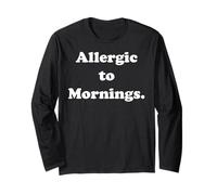 Allergic To Mornings Funny Quote Humor Maglia a Manica
