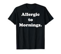 Allergic To Mornings Funny Quote Humor Maglietta