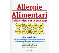 Allergie alimentari. Guida e dieta per la tua salute