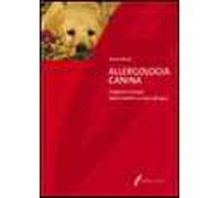 Allergologia canina. Diagnosi e terapia delle malattie su base allergica