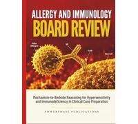 Allergy and Immunology Board Review: Mechanism-to-Bedside Reasoning for Hypersensitivity and Immunodeficiency in Clinical Case Preparation