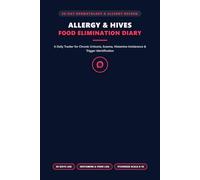 Allergy, Hives & Food Elimination Diary: 90-Day Tracker for Chronic Urticaria, Eczema & Histamine Intolerance | Log Daily Meals, Trigger Exposures, ... Efficacy for Patients & Caregivers (6x9)