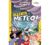 Allerta meteo! La scienza a fumetti. Alla scoperta dei fenomeni più estremi. Ediz. a colori