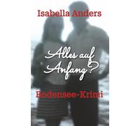 Alles auf Anfang?: Bodensee-Krimi: 6